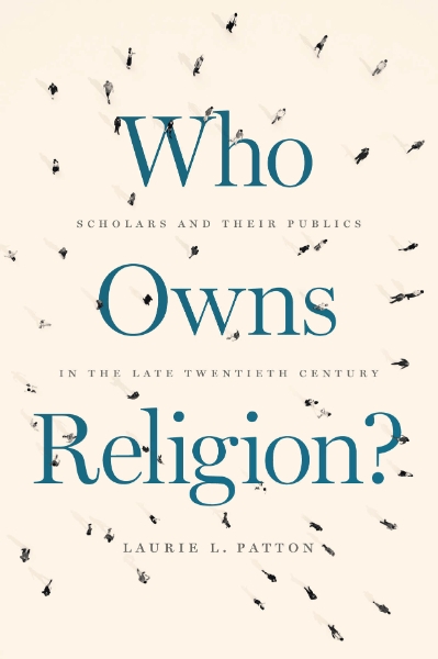 Who Owns Religion?: Scholars and Their Publics in the Late Twentieth Century