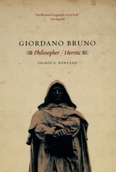 Giordano Bruno: Philosopher / Heretic