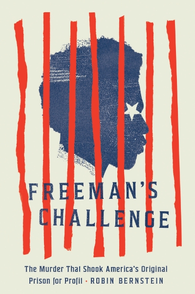 Freeman’s Challenge: The Murder That Shook America’s Original Prison for Profit