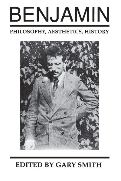 Benjamin: Philosophy, Aesthetics, History