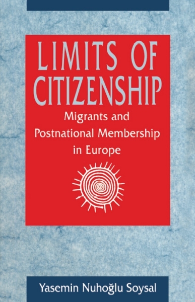 Limits of Citizenship: Migrants and Postnational Membership in Europe