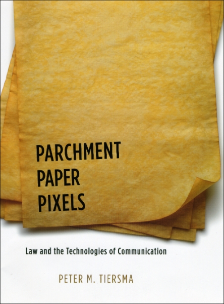 Parchment, Paper, Pixels: Law and the Technologies of Communication