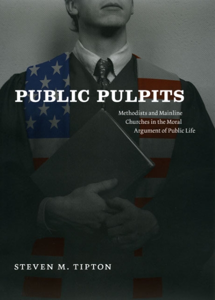 Public Pulpits: Methodists and Mainline Churches in the Moral Argument of Public Life