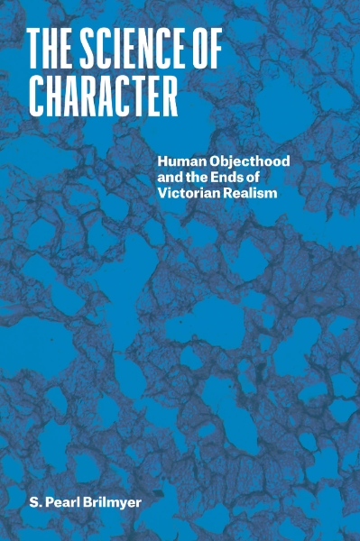 The Science of Character: Human Objecthood and the Ends of Victorian Realism