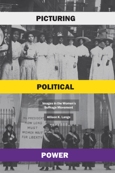 Picturing Political Power: Images in the Women’s Suffrage Movement