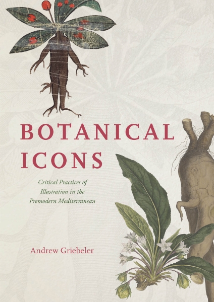 Botanical Icons: Critical Practices of Illustration in the Premodern Mediterranean