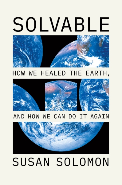 Solvable: How We Healed the Earth, and How We Can Do It Again