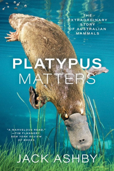 Platypus Matters: The Extraordinary Story of Australian Mammals