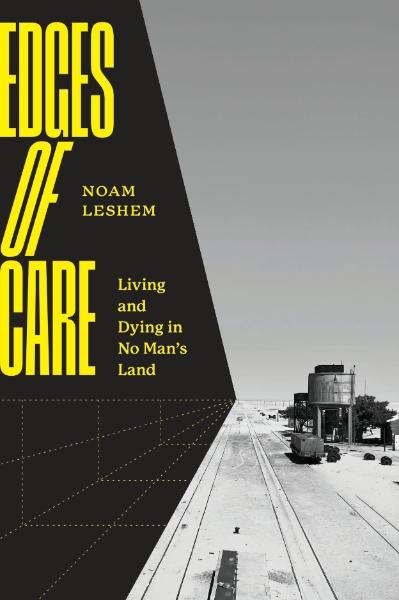Edges of Care: Living and Dying in No Man’s Land