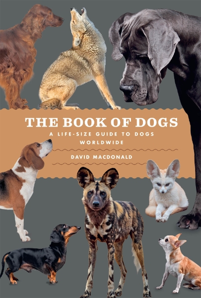 The Book of Dogs: A Life-Size Guide to Dogs Worldwide