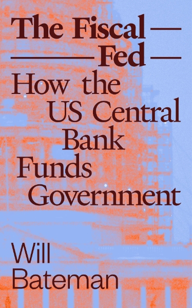 The Fiscal Fed: How the US Central Bank Funds Government