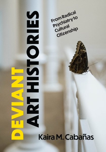 Deviant Art Histories: From Radical Psychiatry to Cultural Citizenship