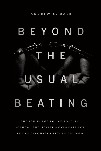 Beyond the Usual Beating: The Jon Burge Police Torture Scandal and Social Movements for Police Accountability in Chicago