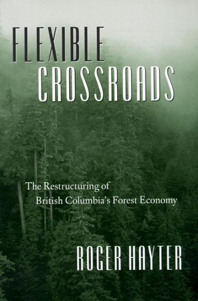 Flexible Crossroads: The Restructuring of British Columbia’s Forest Economy