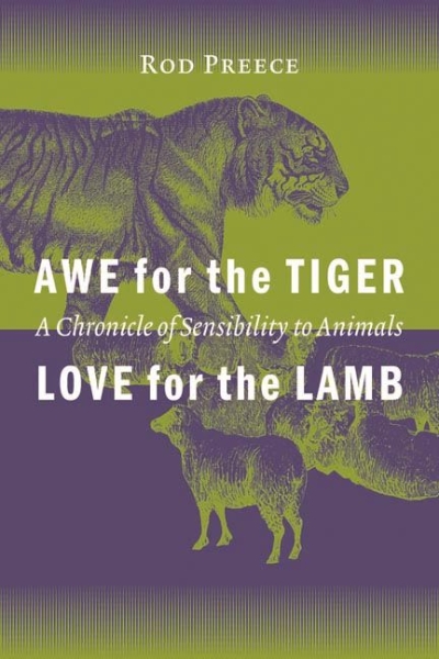 Awe for the Tiger, Love for the Lamb: A Chronicle of Sensibility to Animals