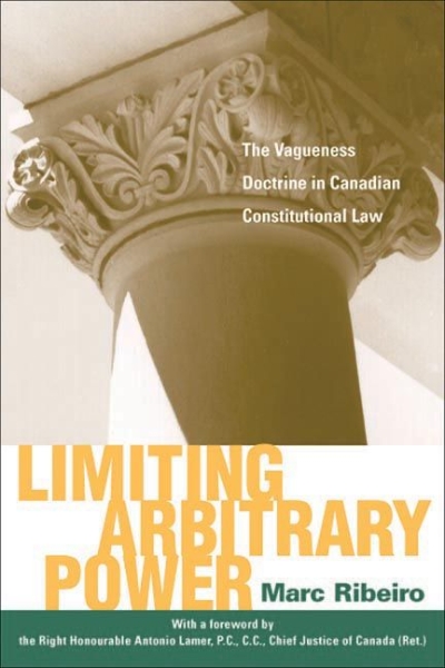 Limiting Arbitrary Power: The Vagueness Doctrine in Canadian Constitutional Law