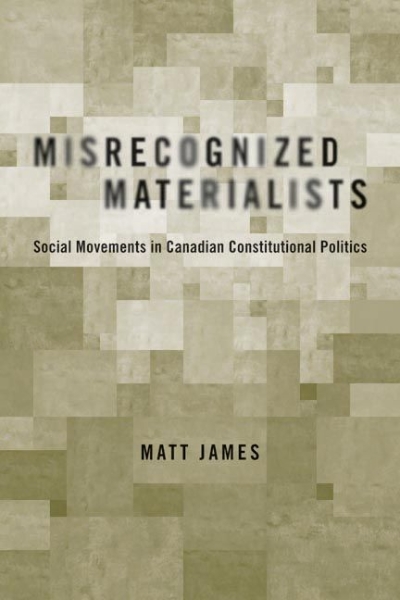 Misrecognized Materialists: Social Movements in Canadian Constitutional Politics