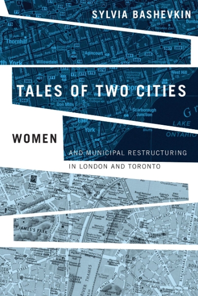 Tales of Two Cities: Women and Municipal Restructuring in London and Toronto