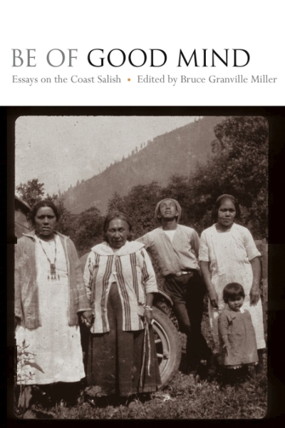 Be of Good Mind: Essays on the Coast Salish