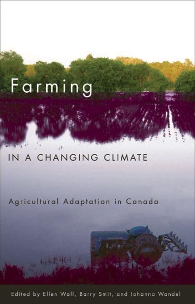 Farming in a Changing Climate: Agricultural Adaptation in Canada