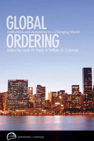 Global Ordering: Institutions and Autonomy in a Changing World
