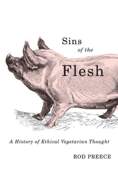 Sins of the Flesh: A History of Ethical Vegetarian Thought