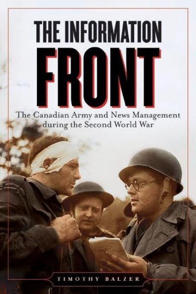 The Information Front: The Canadian Army and News Management during the Second World War