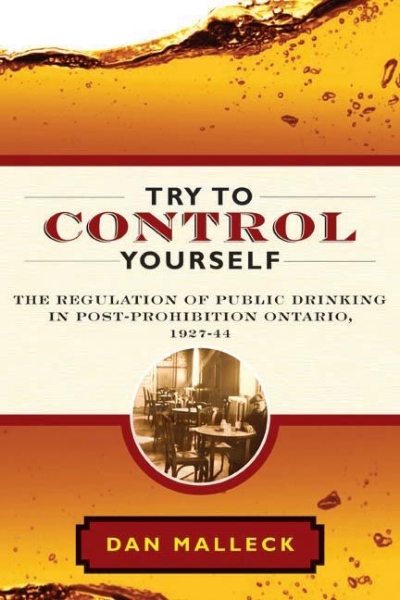 Try to Control Yourself: The Regulation of Public Drinking in Post-Prohibition Ontario, 1927-44