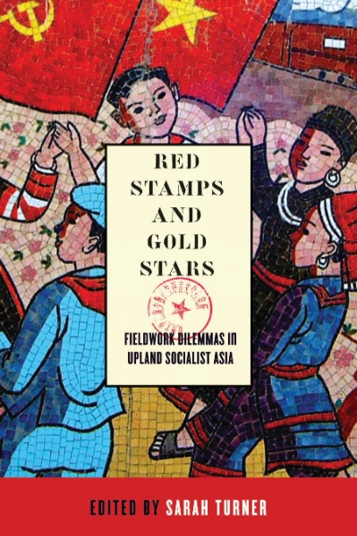 Red Stamps and Gold Stars: Fieldwork Dilemmas in Upland Socialist Asia
