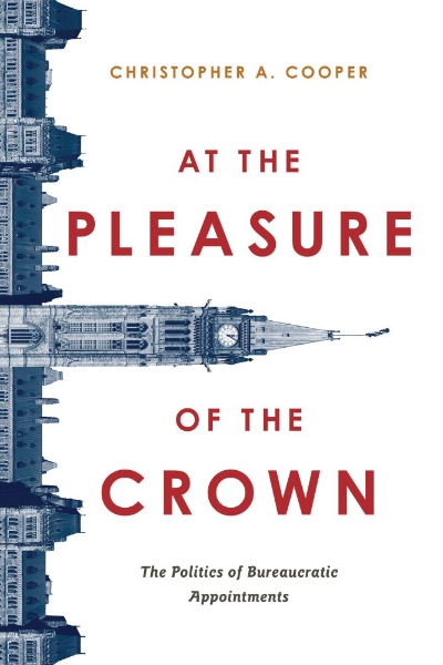 At the Pleasure of the Crown: The Politics of Bureaucratic Appointments