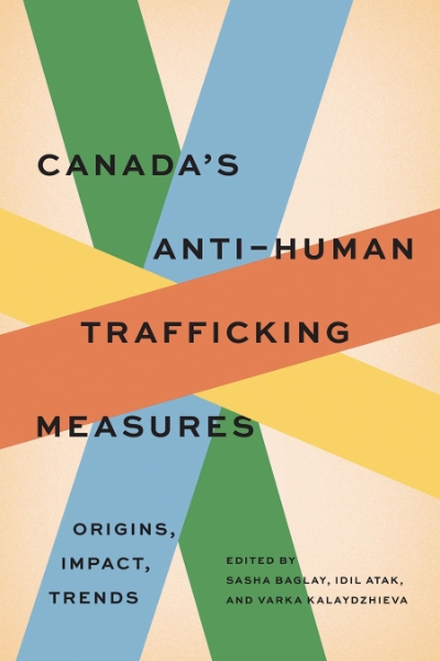 Canada’s Anti–Human Trafficking Measures: Origins, Impact, Trends