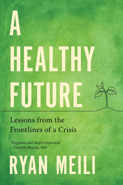 A Healthy Future: Lessons from the Frontlines of a Crisis