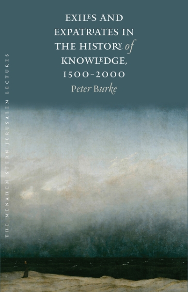 Exiles and Expatriates in the History of Knowledge, 1500–2000