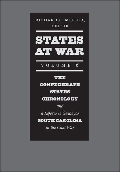 States at War, Volume 6: The Confederate States Chronology and a Reference Guide for South Carolina in the Civil War