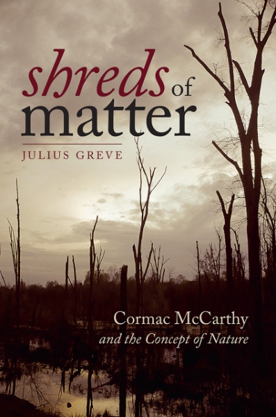 Shreds of Matter: Cormac McCarthy and the Concept of Nature