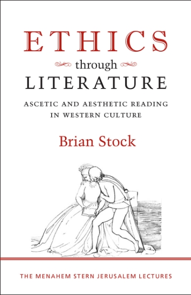 Ethics through Literature: Ascetic and Aesthetic Reading in Western Culture