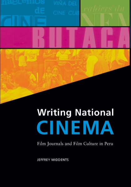 Writing National Cinema: Film Journals and Film Culture in Peru