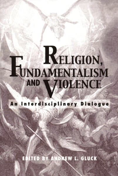 Religion, Fundamentalism, and Violence: An Interdisciplinary Dialogue