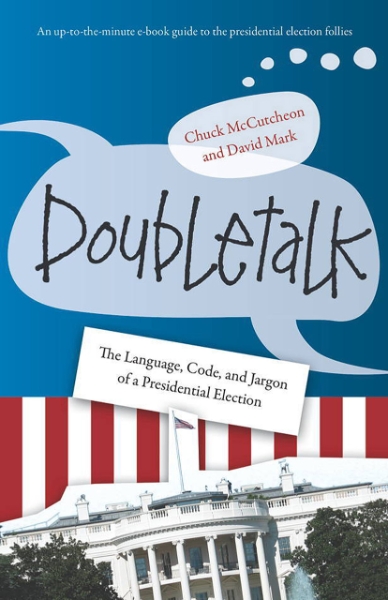 Doubletalk: The Language, Code, and Jargon of a Presidential Election