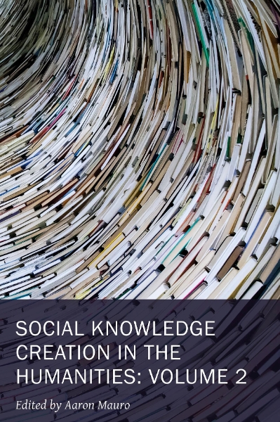 Social Knowledge Creation in the Humanities: Volume 2