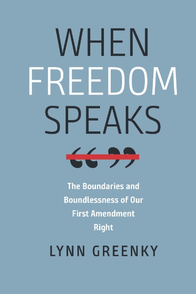 When Freedom Speaks: The Boundaries and the Boundlessness of Our First Amendment Right