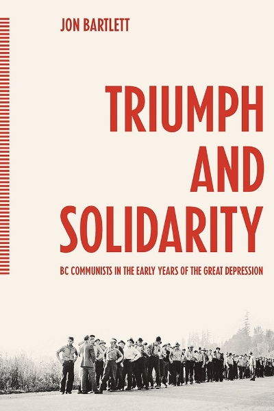 Triumph and Solidarity: BC Communists in the Early Years of the Great Depression
