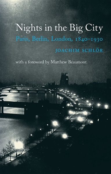 Nights in the Big City: Paris, Berlin, London 1840-1930 - Second Edition