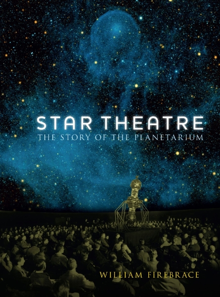 Star Theatre: The Story of the Planetarium  
