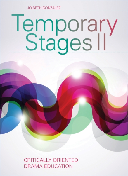Temporary Stages II: Critically Oriented Drama Education