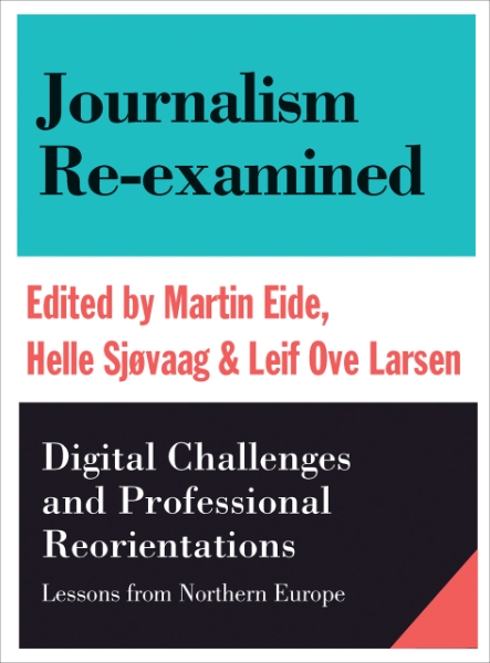 Journalism Re-examined: Digital Challenges and Professional Orientations (Lessons from Northern Europe)