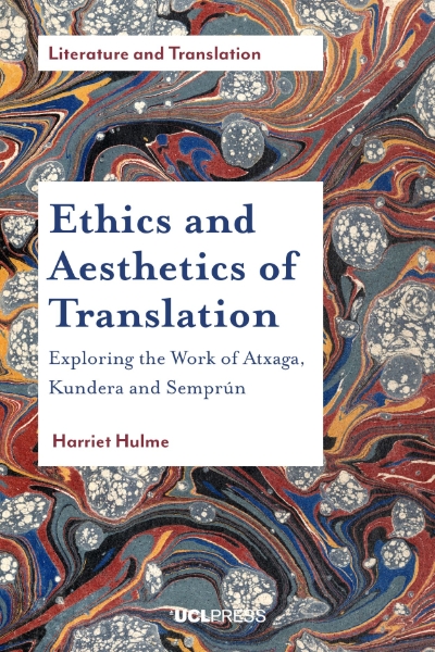 Ethics and Aesthetics of Translation: Exploring the Works of Atxaga, Kundera and Semprún