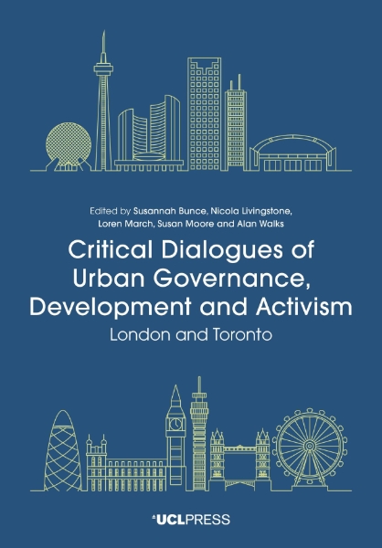 Critical Dialogues of Urban Governance, Development and Activism: London and Toronto