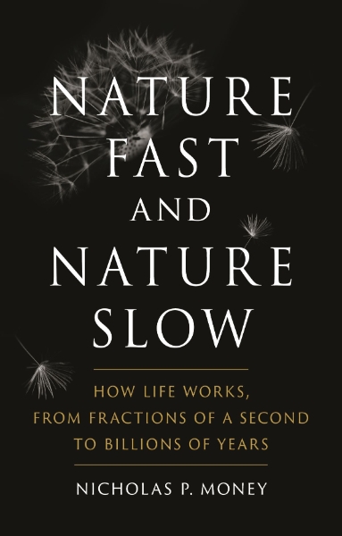 Nature Fast and Nature Slow: How Life Works, from Fractions of a Second to Billions of Years