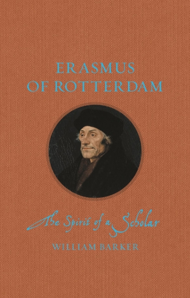 Erasmus of Rotterdam: The Spirit of a Scholar